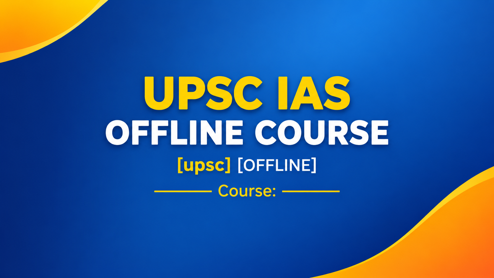 UPSC IAS OFFLINE COURSE